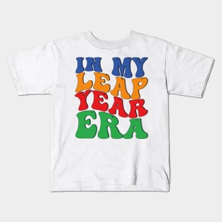 in my leap year era Kids T-Shirt